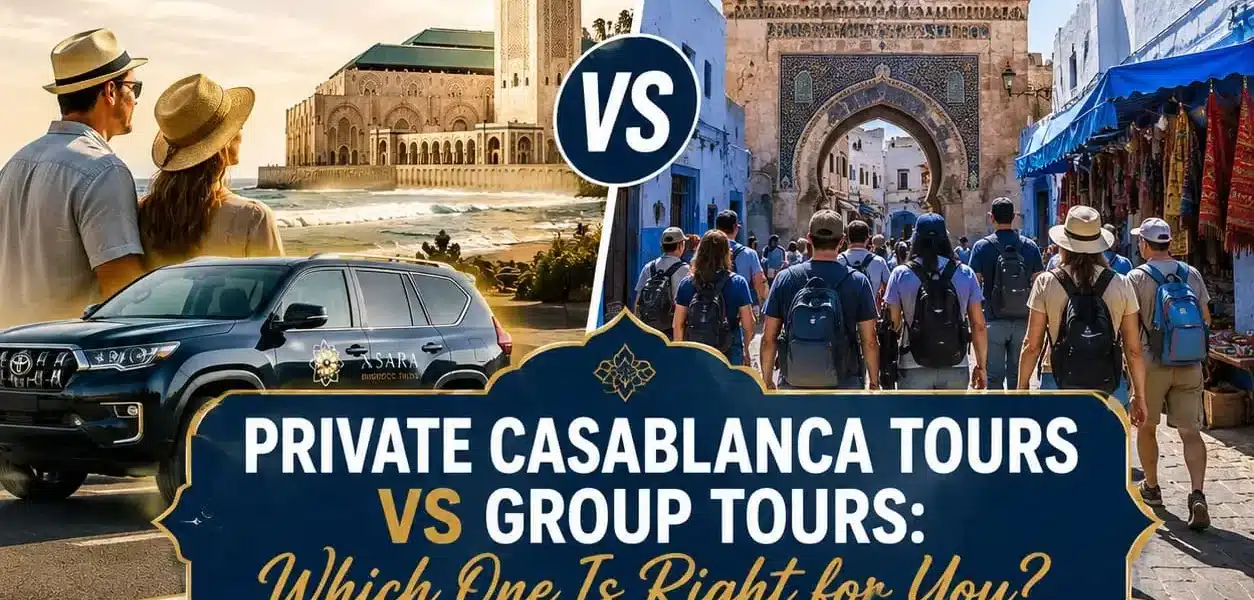 Private Casablanca Tours vs Group Tours