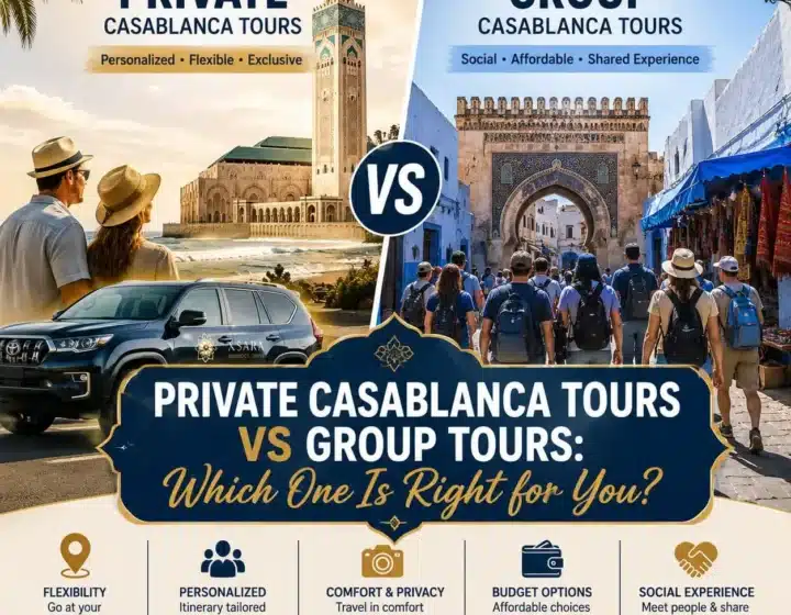 Private Casablanca Tours vs Group Tours